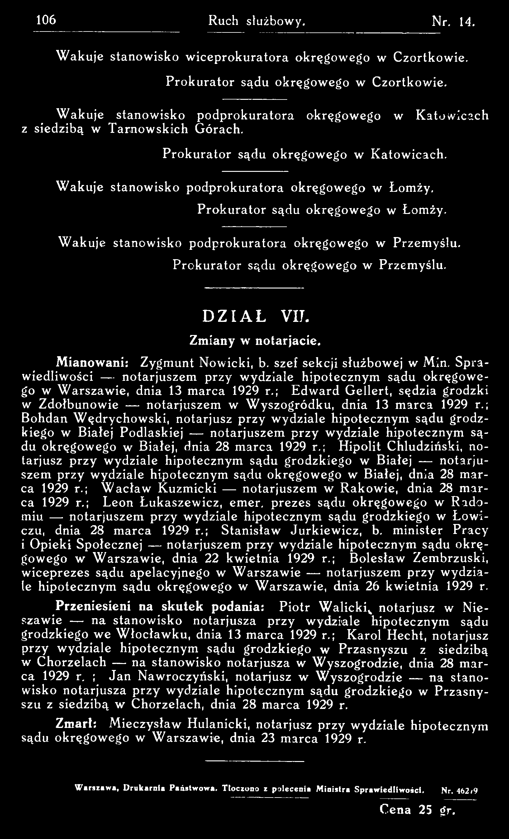 W akuje stanowisko w iceprokuratora okręgow ego w Czortkow ie. Prokurator sądu okręgow ego w C zortkow ie. W akuje stanowisko podprokuratora okręgow ego w Katowicach z siedzibą w Tarnowskich Górach.