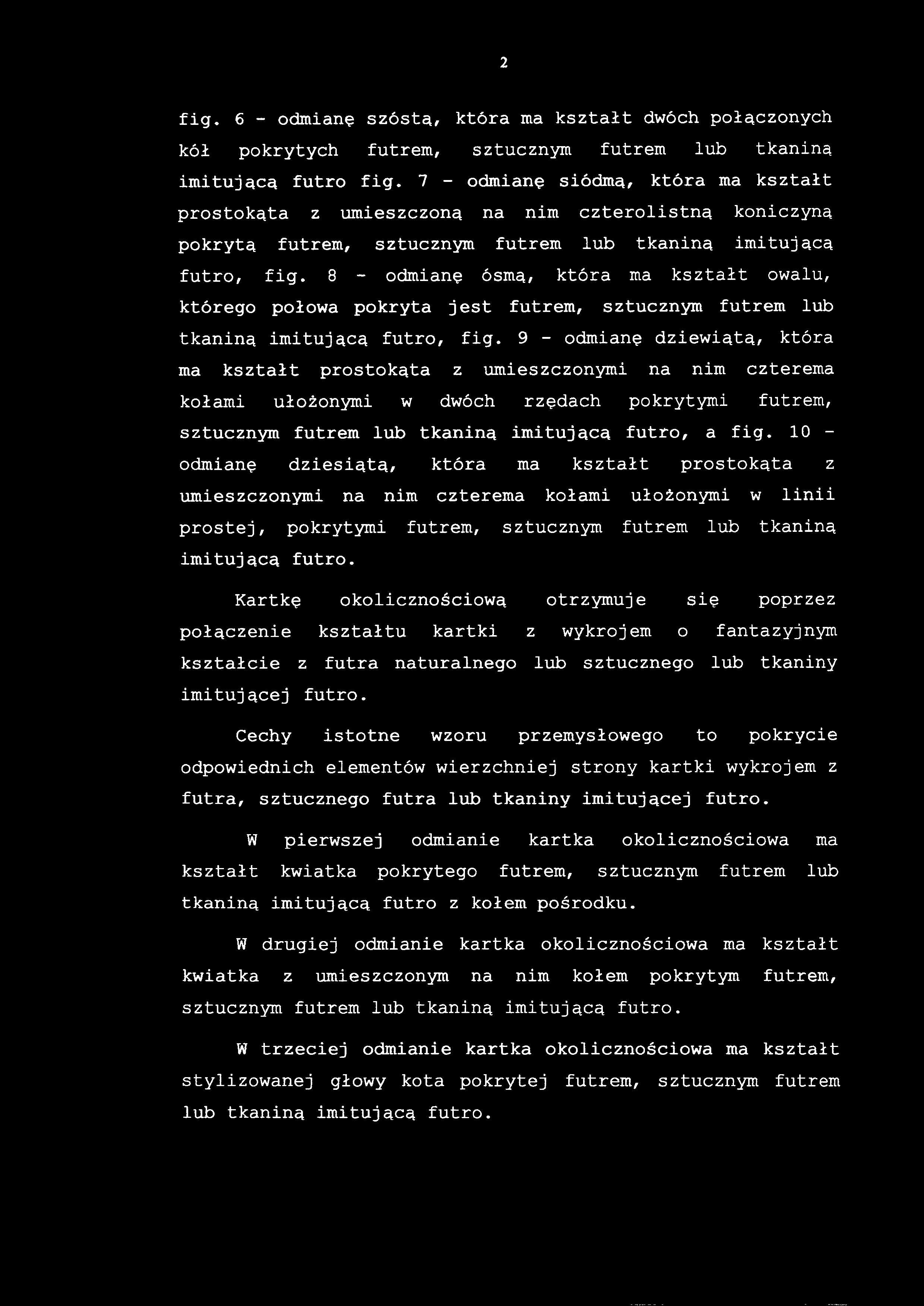 fig. 6 - odmianę szóstą, która ma kształt dwóch połączonych kół pokrytyc h futrem, sztuczny m futre m lu b tkanin ą imitującą futr o fig.