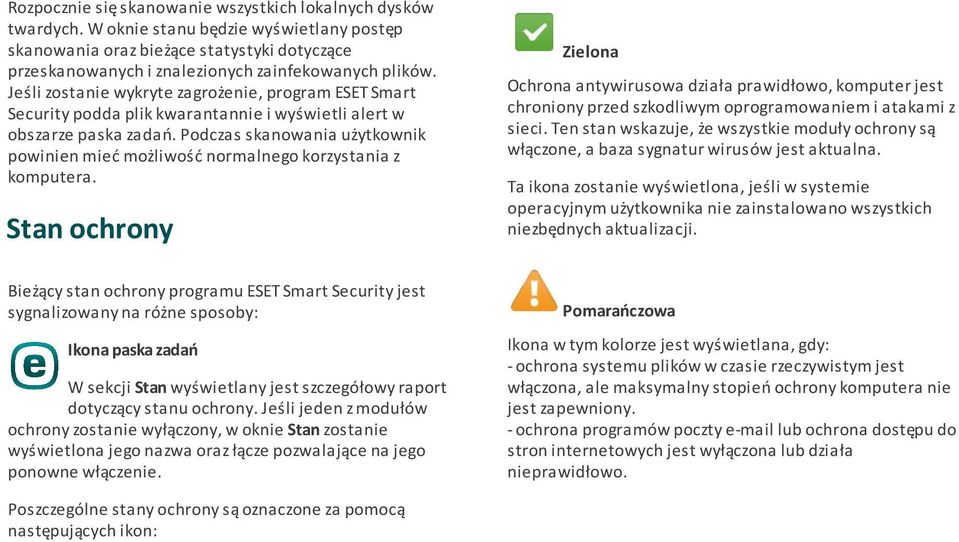 Jeśli zostanie wykryte zagrożenie, program ESET Smart Security podda plik kwarantannie i wyświetli alert w obszarze paska zadań.