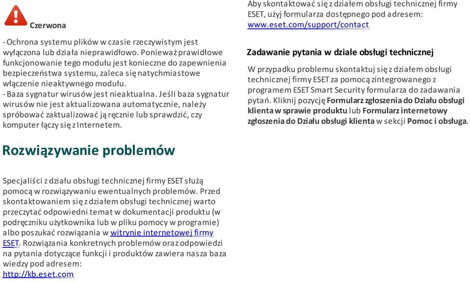 Jeśli baza sygnatur wirusów nie jest aktualizowana automatycznie, należy spróbować zaktualizować ją ręcznie lub sprawdzić, czy komputer łączy się z Internetem.