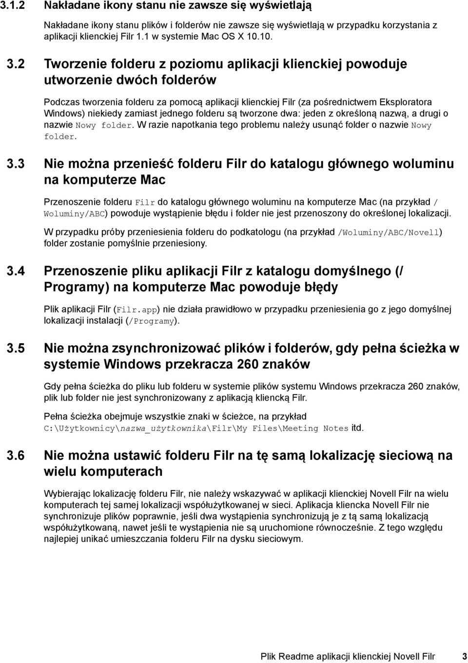 2 Tworzenie folderu z poziomu aplikacji klienckiej powoduje utworzenie dwóch folderów Podczas tworzenia folderu za pomocą aplikacji klienckiej Filr (za pośrednictwem Eksploratora Windows) niekiedy