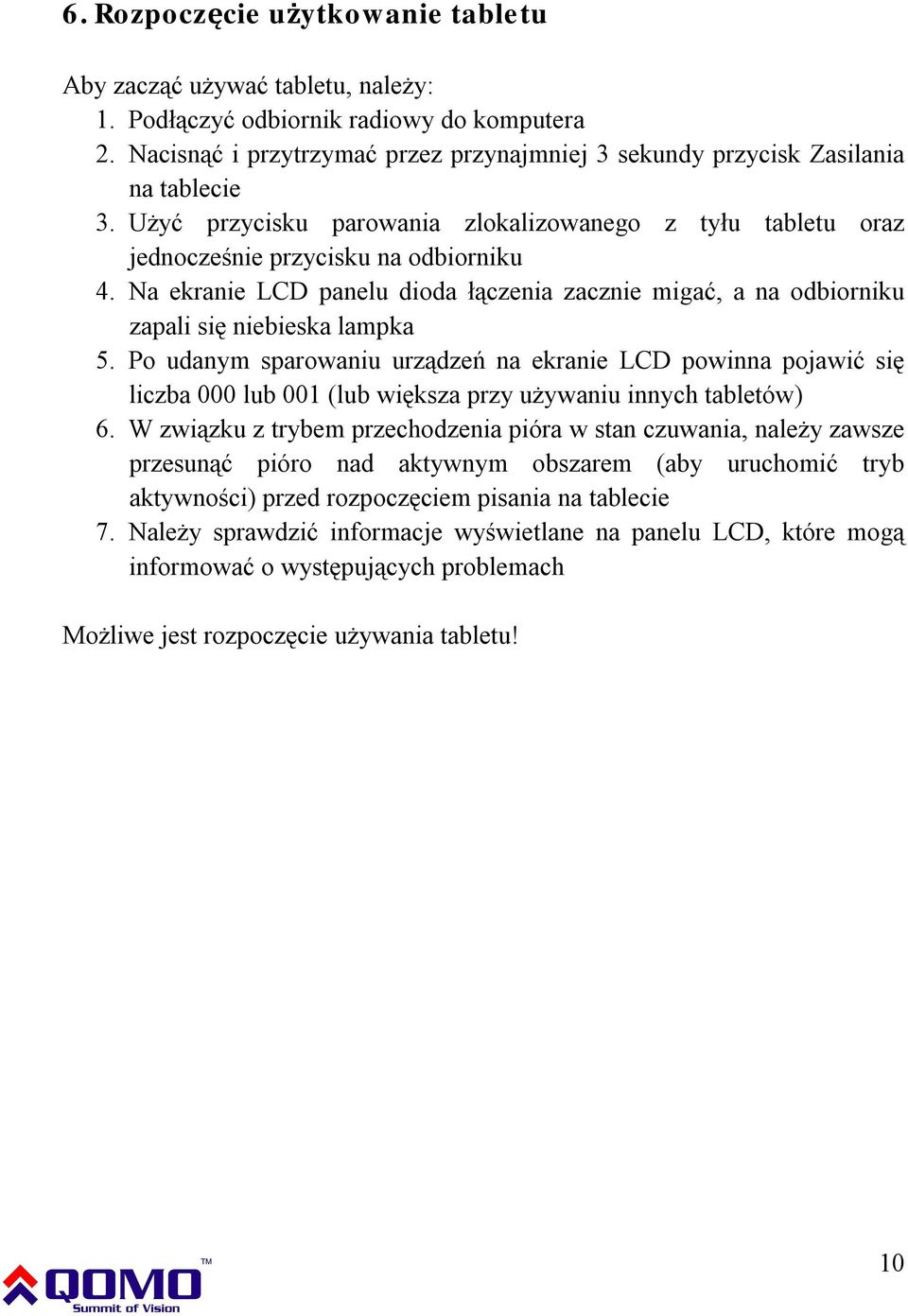 Na ekranie LCD panelu dioda łączenia zacznie migać, a na odbiorniku zapali się niebieska lampka 5.