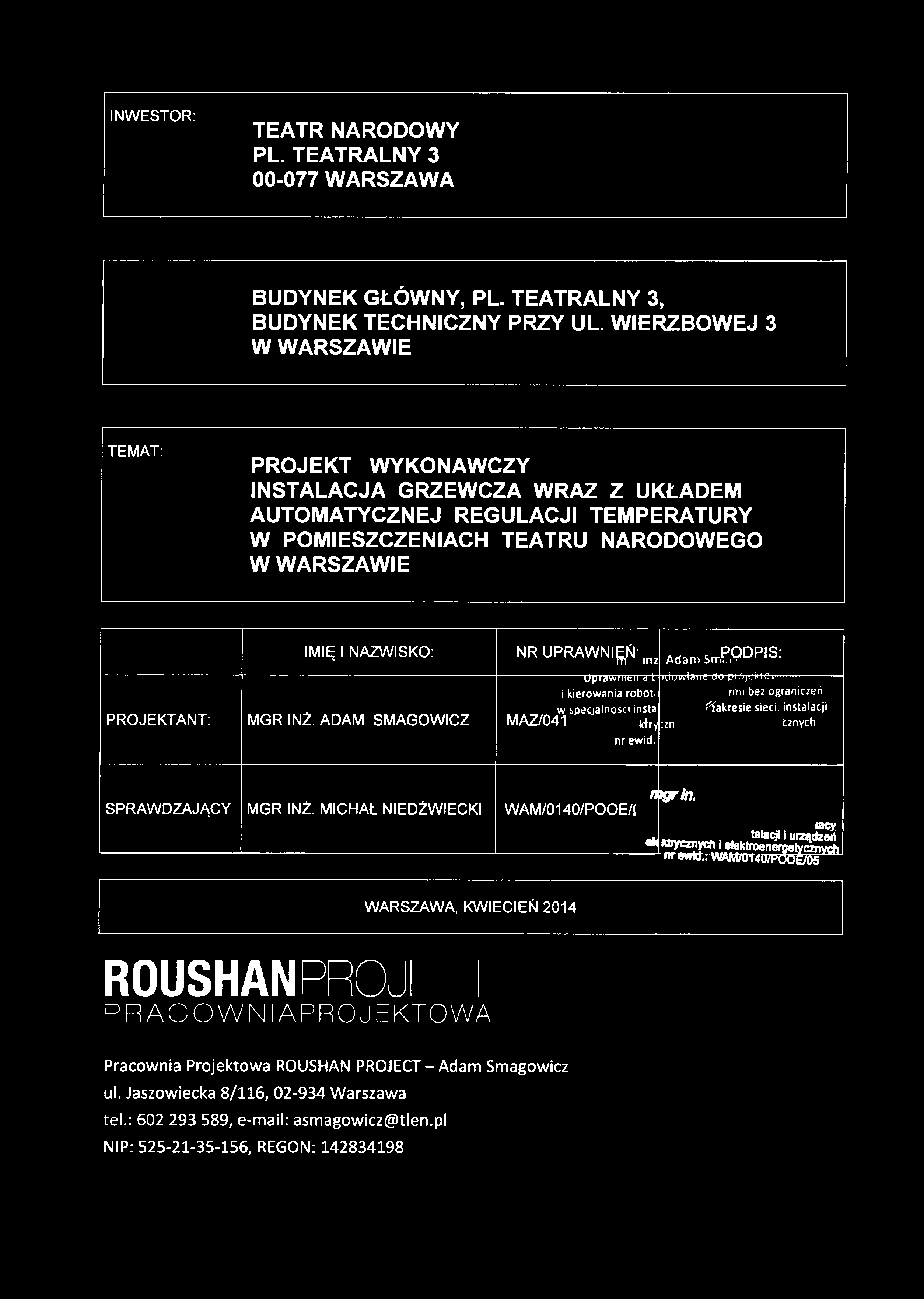 INWESTR: TEATR NARDWY PL. TEATRALNY 3 00-077 WARSZAWA BUDYNEK GŁÓWNY, PL. TEATRALNY 3, BUDYNEK TECHNICZNY PRZY UL.