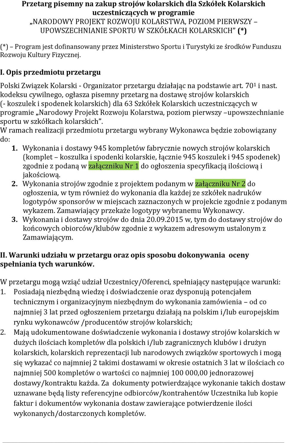 Opis przedmiotu przetargu Polski Związek Kolarski - Organizator przetargu działając na podstawie art. 70 1 i nast.