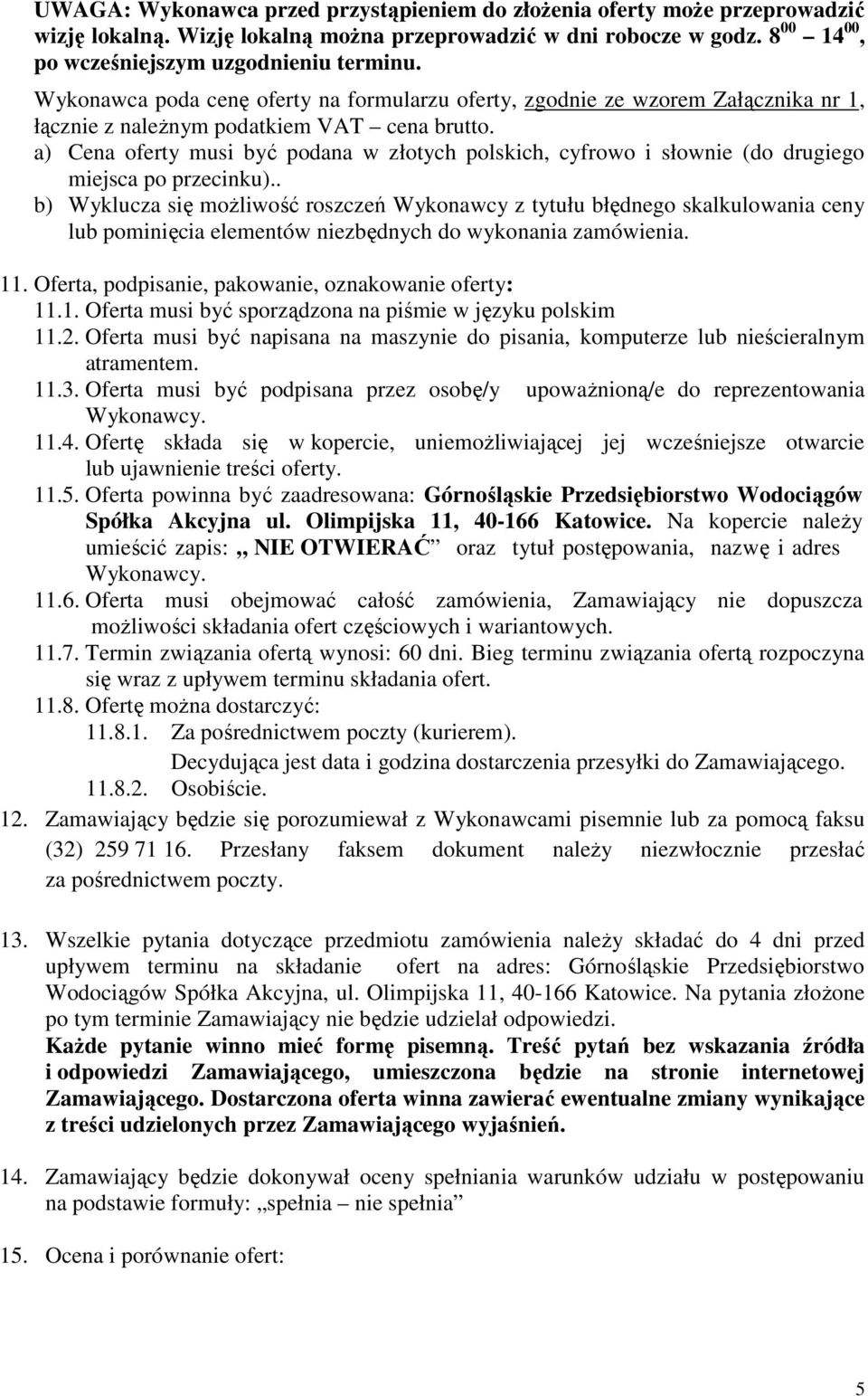 a) Cena oferty musi być podana w złotych polskich, cyfrowo i słownie (do drugiego miejsca po przecinku).