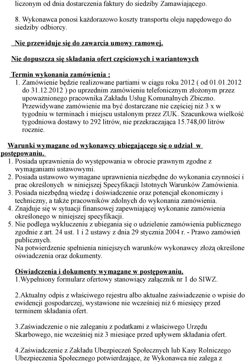 ( od 01.01.2012 do 31.12.2012 ) po uprzednim zamówieniu telefonicznym złożonym przez upoważnionego pracownika Zakładu Usług Komunalnych Zbiczno.