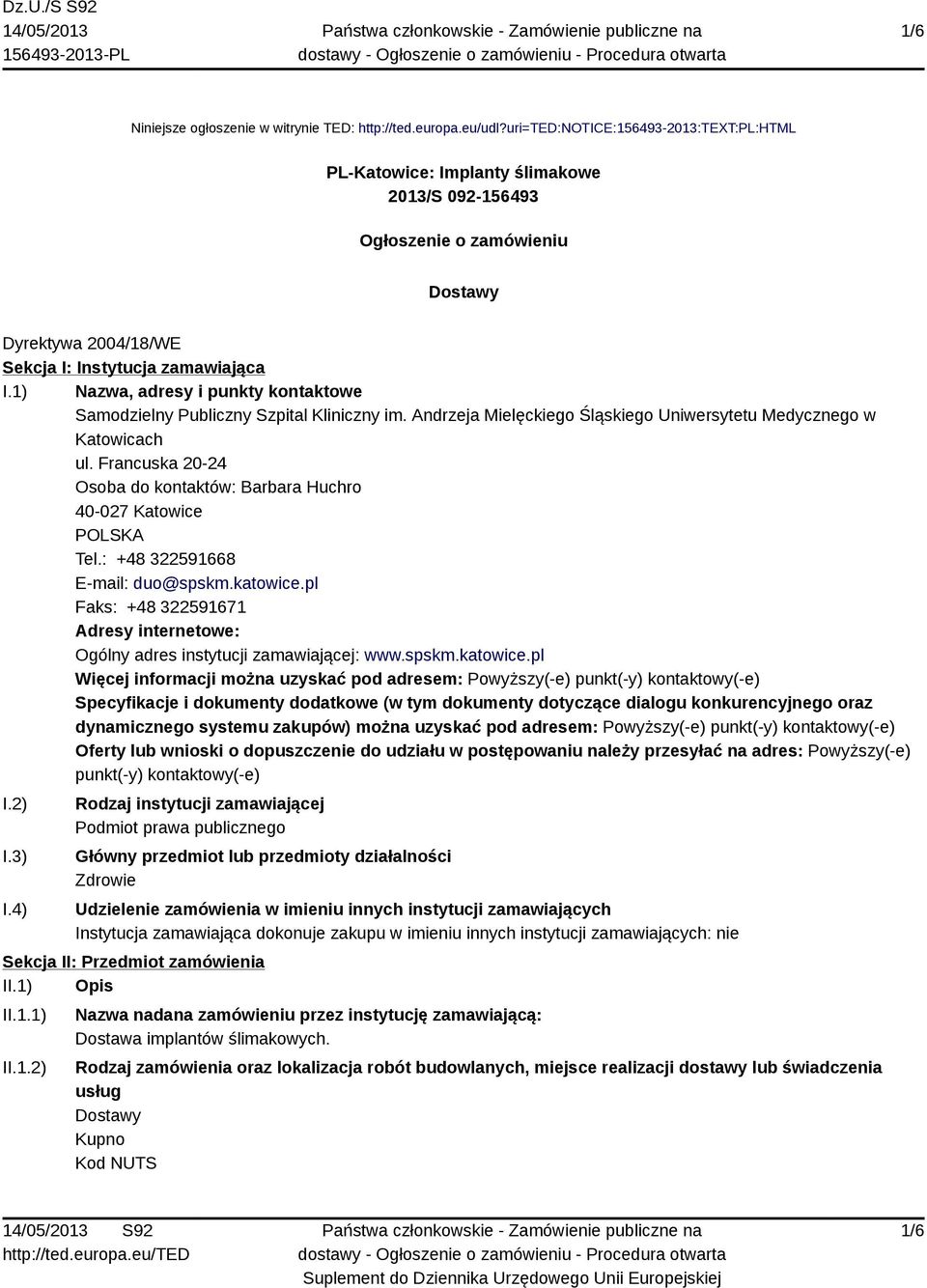 1) Nazwa, adresy i punkty kontaktowe Samodzielny Publiczny Szpital Kliniczny im. Andrzeja Mielęckiego Śląskiego Uniwersytetu Medycznego w Katowicach ul.