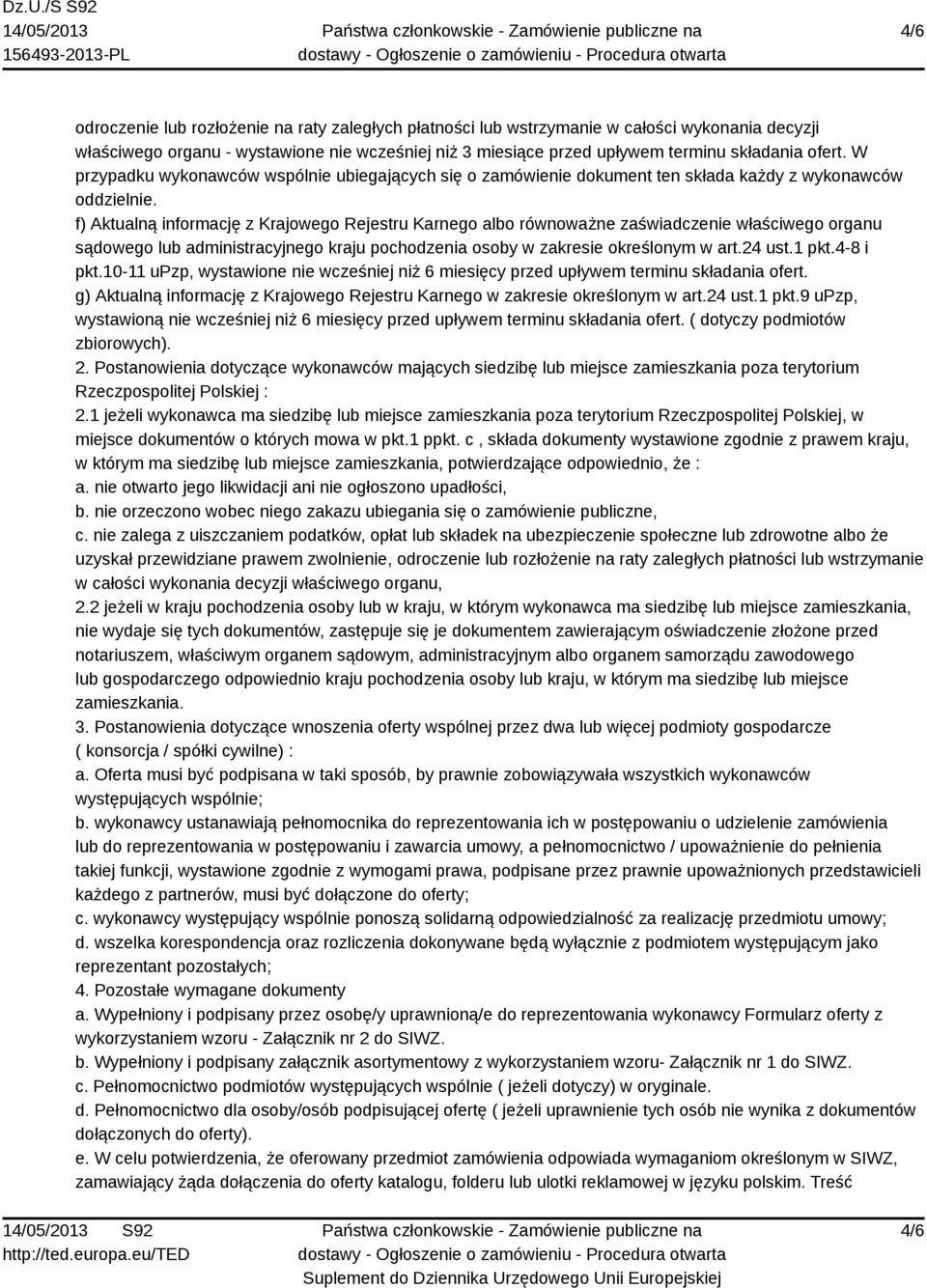 f) Aktualną informację z Krajowego Rejestru Karnego albo równoważne zaświadczenie właściwego organu sądowego lub administracyjnego kraju pochodzenia osoby w zakresie określonym w art.24 ust.1 pkt.