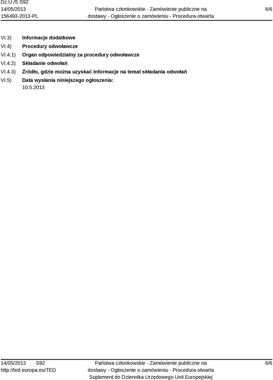 5) Informacje dodatkowe Procedury odwoławcze Organ odpowiedzialny