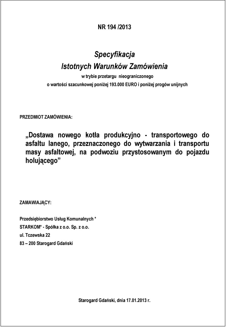 przeznaczonego do wytwarzania i transportu masy asfaltowej, na podwoziu przystosowanym do pojazdu holującego ZAMAWIAJĄCY: