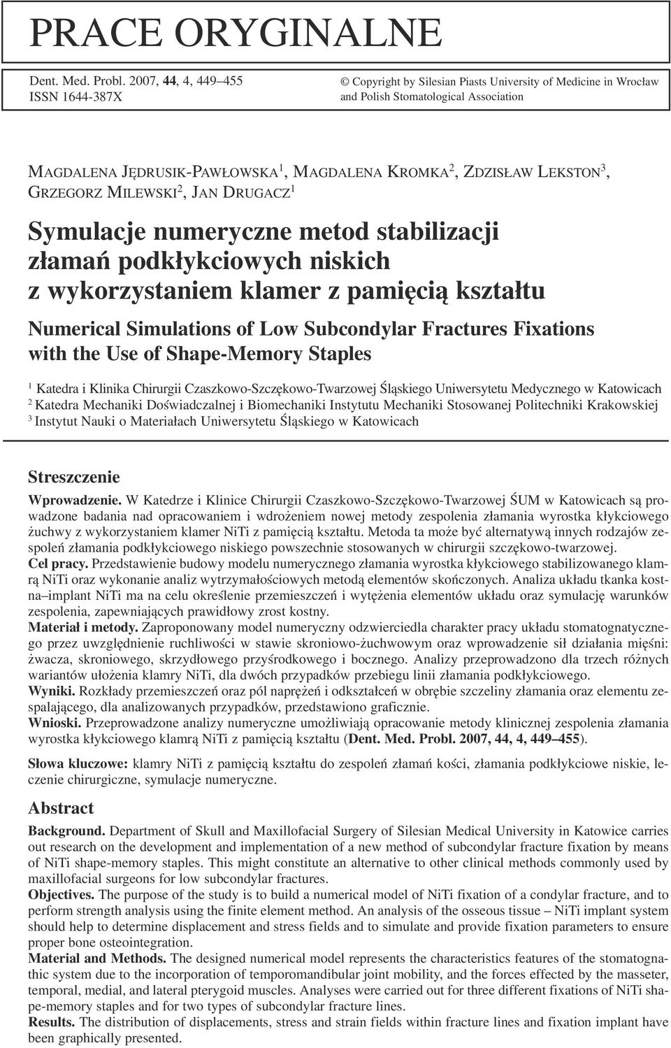 LEKSTON 3, GRZEGORZ MILEWSKI 2, JAN DRUGACZ 1 Symulacje numeryczne metod stabilizacji złamań podkłykciowych niskich z wykorzystaniem klamer z pamięcią kształtu Numerical Simulations of Low