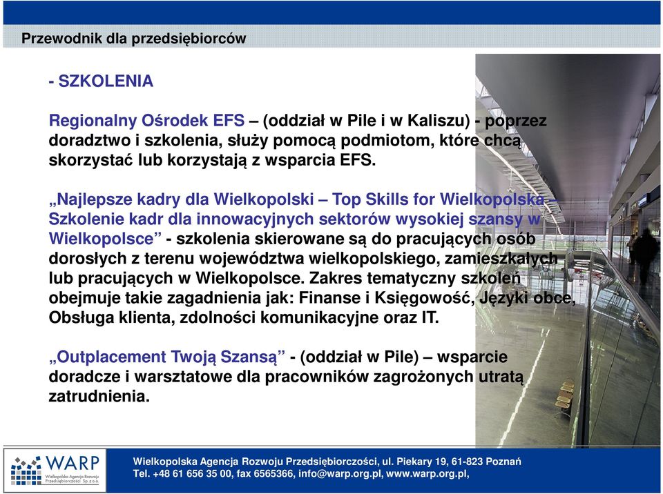 Najlepsze kadry dla Wielkopolski Top Skills for Wielkopolska Szkolenie kadr dla innowacyjnych sektorów wysokiej szansy w Wielkopolsce - szkolenia skierowane są do pracujących osób dorosłych z