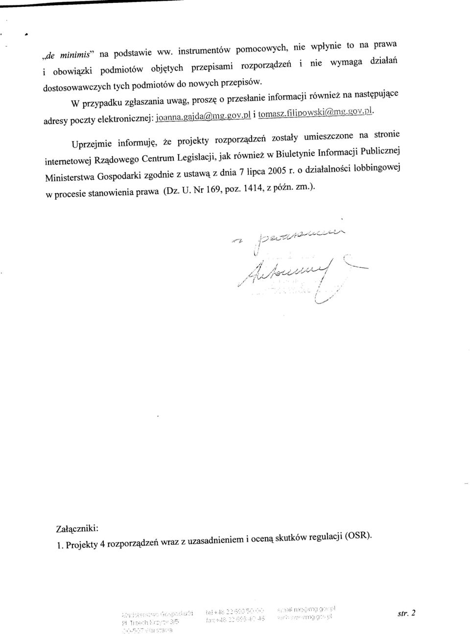 W przypadku zgiaszania uwag, prosz? o przestanie informacji rowniez na nast^puj^ce adresy poczty elektronicznej: ioanna.gaida^mg.gov.pi i tomaszj:lupowski@,m.^.gov.jii.