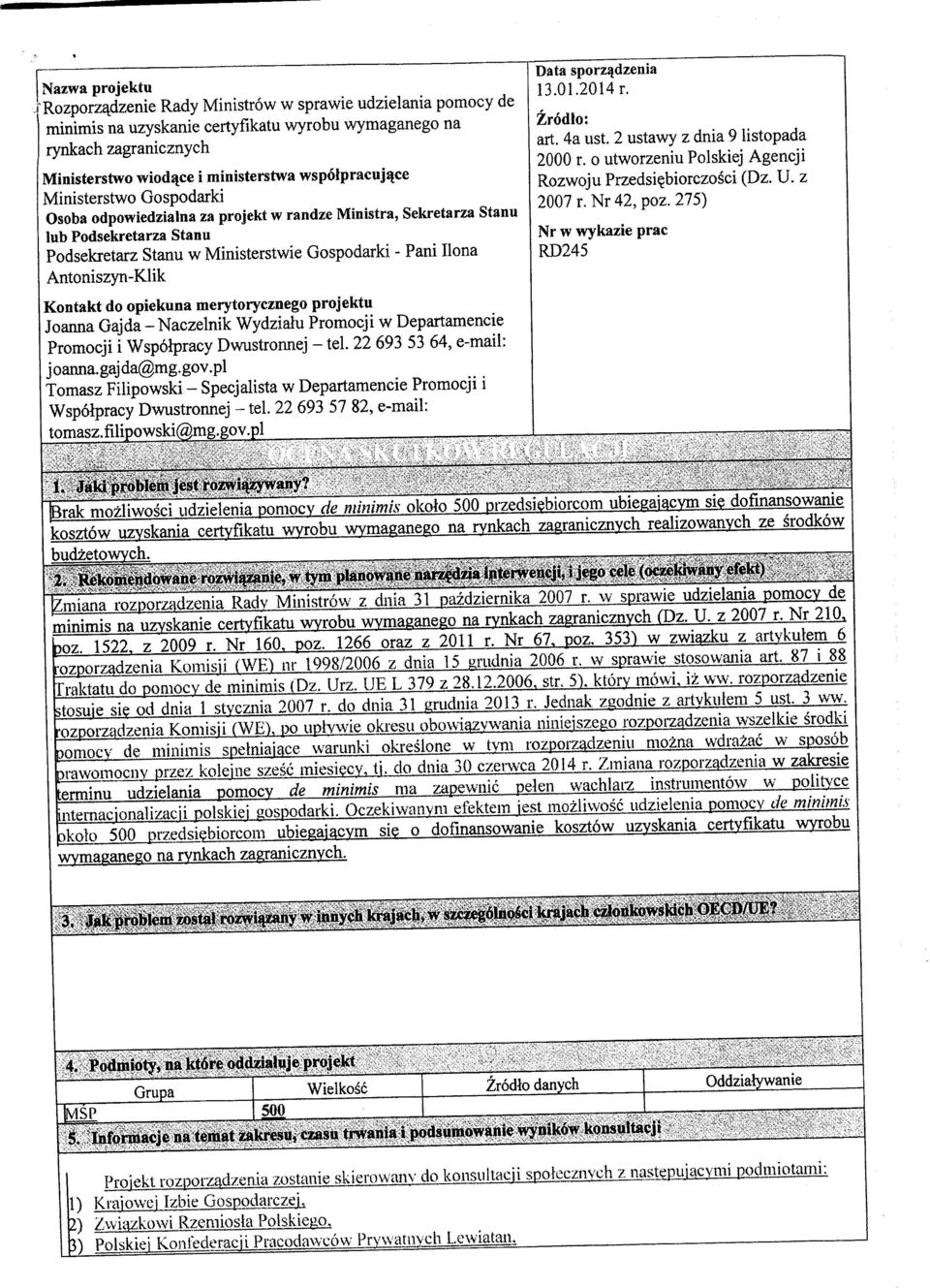 Antoniszyn-Klik Kontakt do opiekuna merytorycznego projektu Joanna Gajda - Naczelnik Wydzialu Promocji w Departamencie Promocji i Wspolpracy Dwustronnej - tel. 22 693 53 64, e-mail: joaraia.gajda@mg.