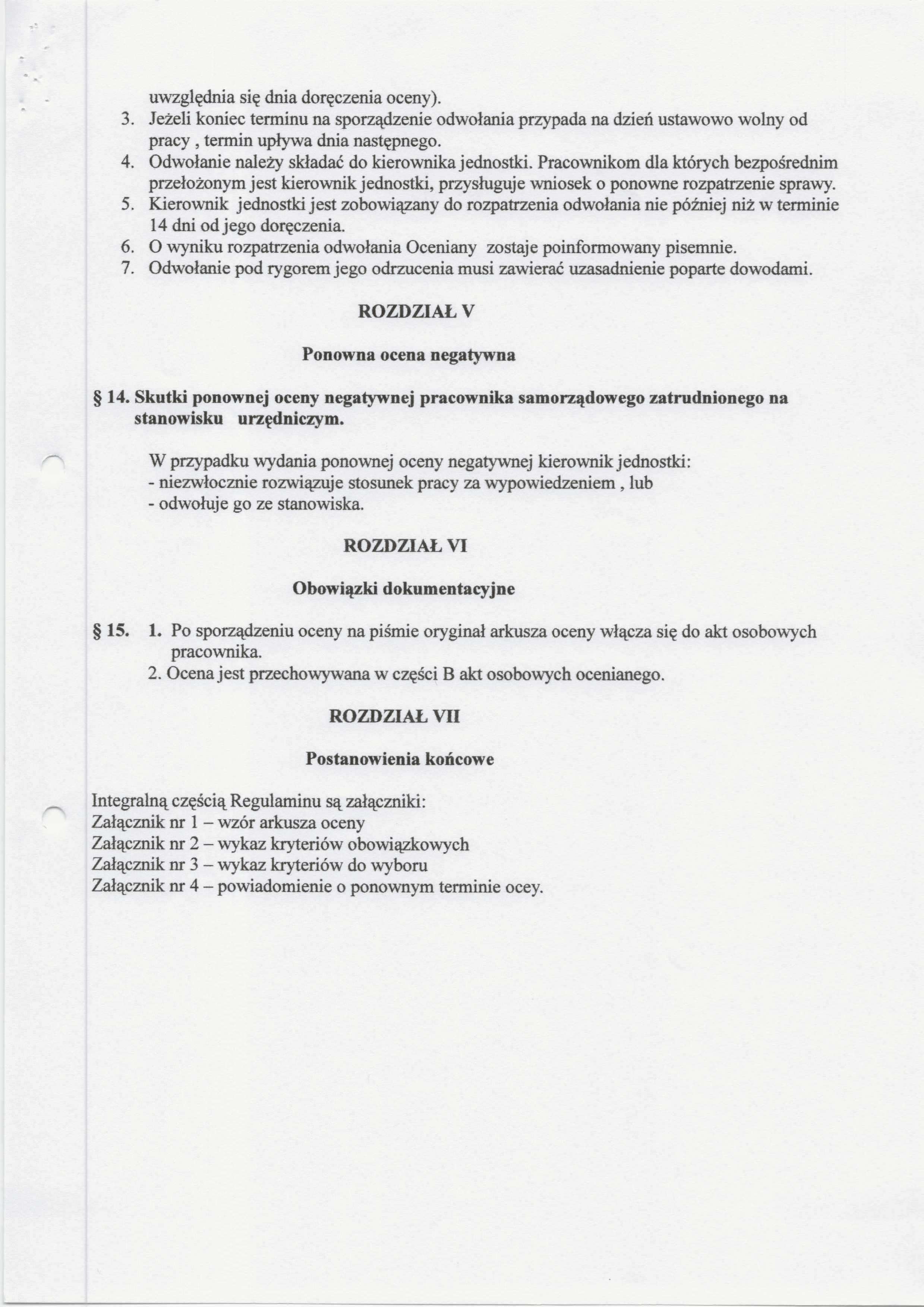 uwzględnia się dnia doręczenia oceny). 3. Jeżeli koniec terminu na sporządzenie odwołania przypada na dzień ustawowo wolny od pracy, termin upływa dnia następnego. 4.