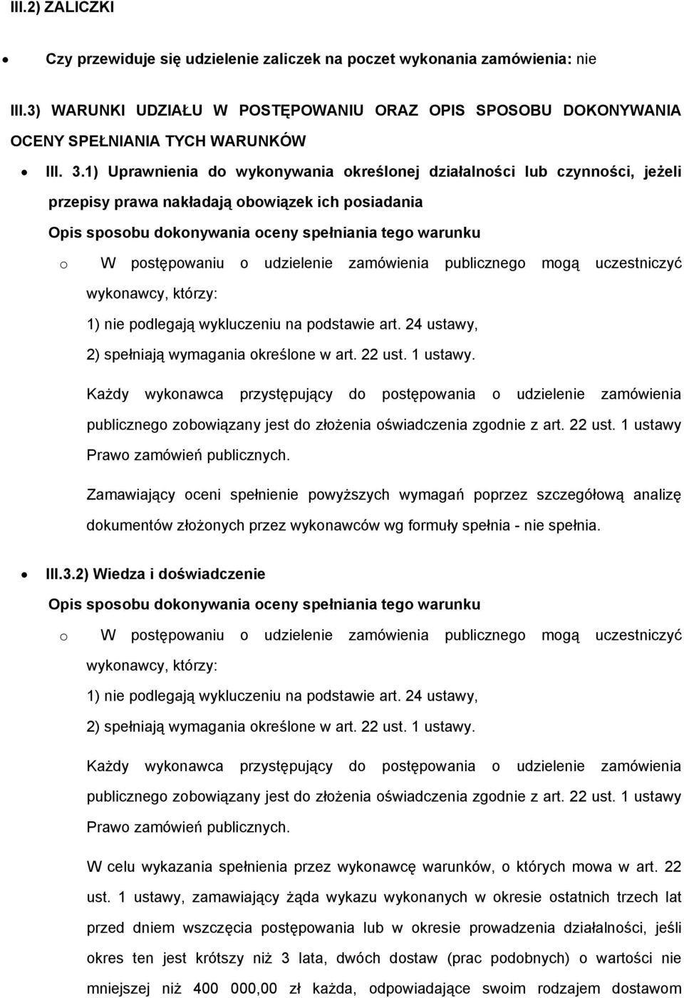 1) Uprawnienia do wykonywania określonej działalności lub czynności, jeżeli przepisy prawa nakładają obowiązek ich posiadania III.3.