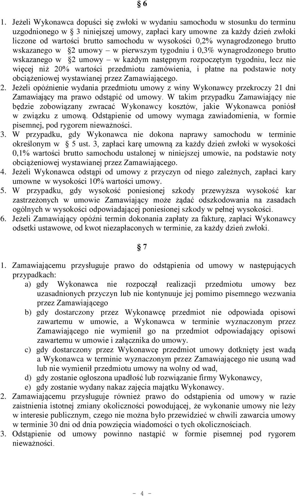 wartości przedmiotu zamówienia, i płatne na podstawie noty obciążeniowej wystawianej przez Zamawiającego. 2.