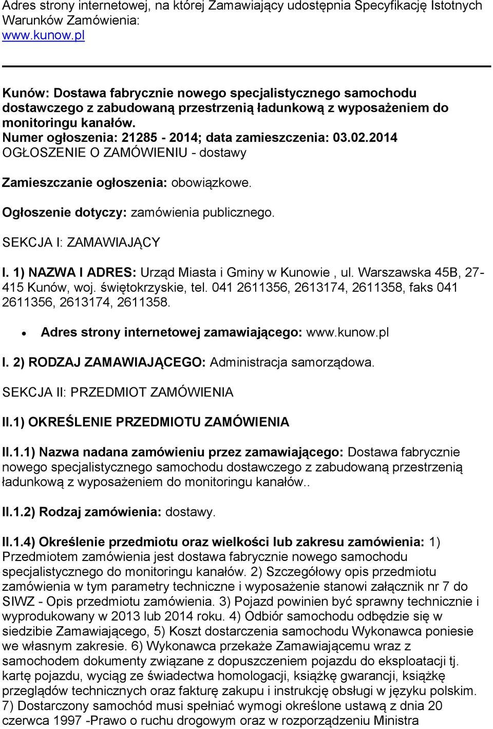 Numer ogłoszenia: 21285-2014; data zamieszczenia: 03.02.2014 OGŁOSZENIE O ZAMÓWIENIU - dostawy Zamieszczanie ogłoszenia: obowiązkowe. Ogłoszenie dotyczy: zamówienia publicznego.