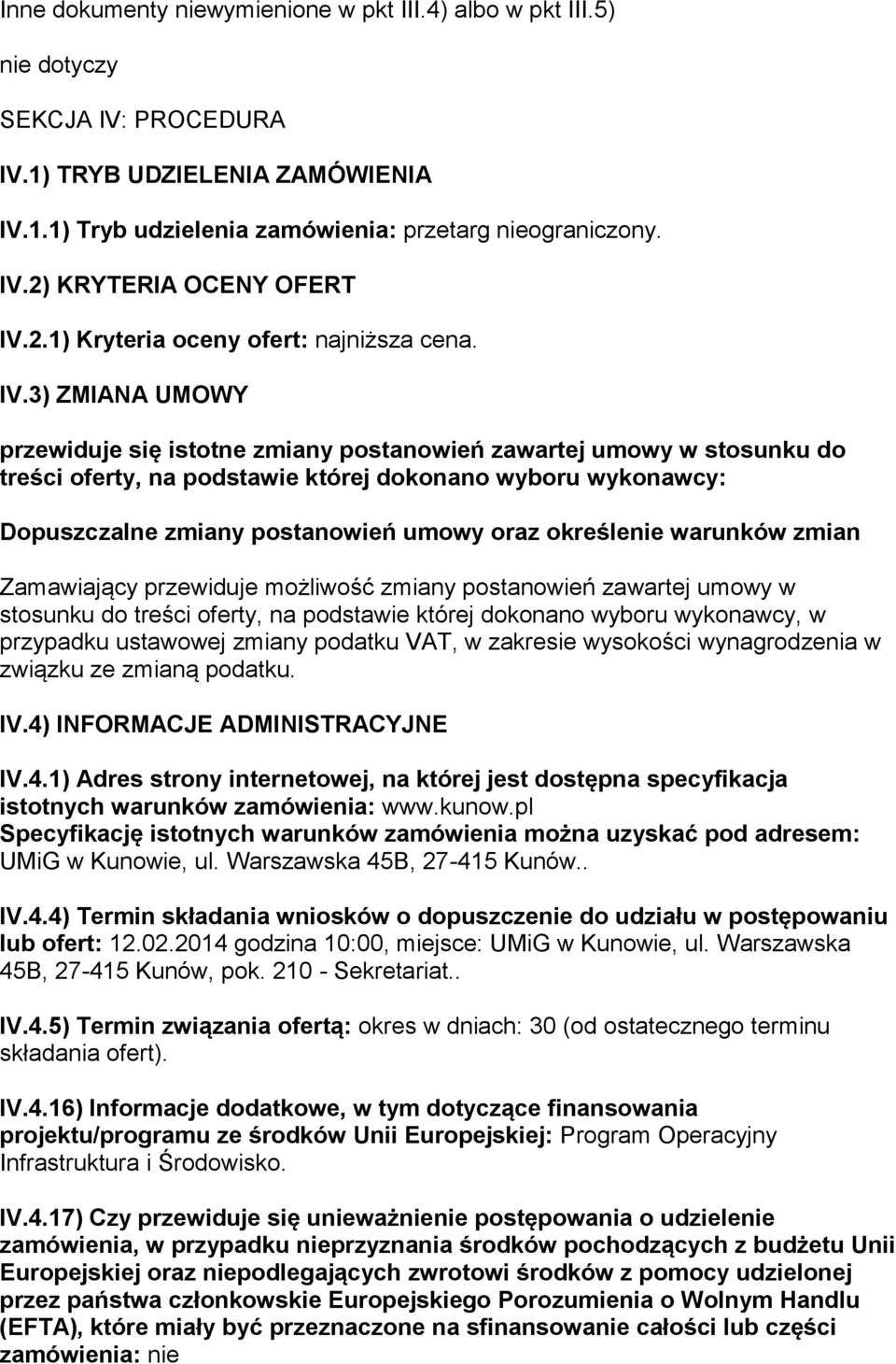 3) ZMIANA UMOWY przewiduje się istotne zmiany postanowień zawartej umowy w stosunku do treści oferty, na podstawie której dokonano wyboru wykonawcy: Dopuszczalne zmiany postanowień umowy oraz