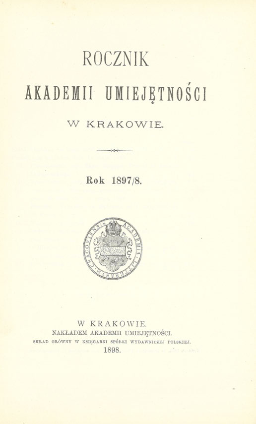 ROCZNIK AKADEMII W UMIEJĘTNOŚCI KRAKOWIE. -XX Rok 1897/8. W K R A K O W I E.