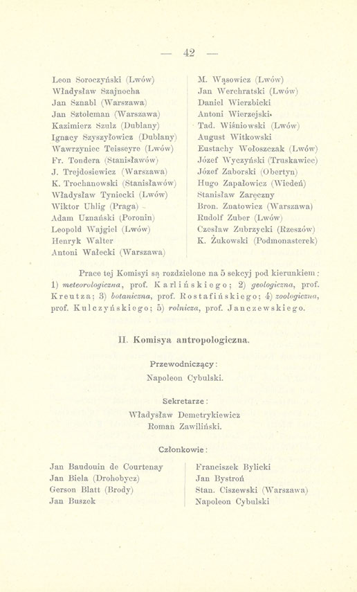 42 Leon Soroczyński (Lwów) Władysław Szajnocha Jan Sznabl (Warszawa) Jan Sztolcman (Warszawa) Kazimierz Szulz (Dublany) Ignacy Szyszyłowicz (Dublany) Wawrzyniec Teisseyre (Lwów) Fr.