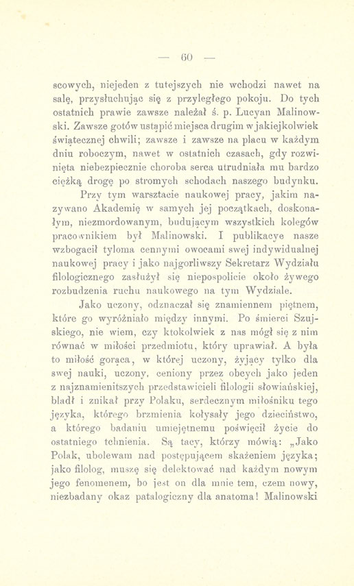 - 60 scowych, niejeden z tutejszych nie wchodzi nawet na salę, przysłuchując się z przyległego pokoju. Do tych ostatnich prawie zawsze należał ś. p. Lucyan Malinowski.