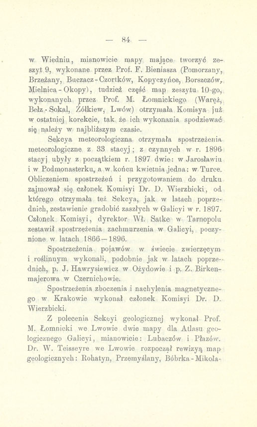 - 84 w Wiedniu, mianowicie mapy majaee tworzyć zeszyt 9, wykonane przez Prof. F. Bieniasza (Pomorzany, Brzeżany, Buczacz - Czortków, Kopyczyńce, Borszczów,.