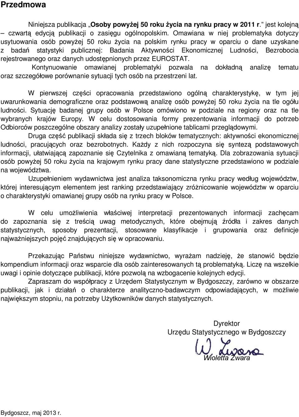 Bezrobocia rejestrowanego oraz danych udostępnionych przez EUROSTAT.