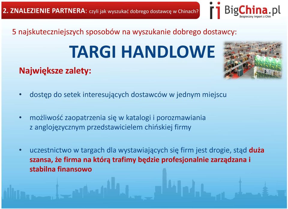 interesujących dostawców w jednym miejscu możliwość zaopatrzenia się w katalogi i porozmawiania z anglojęzycznym