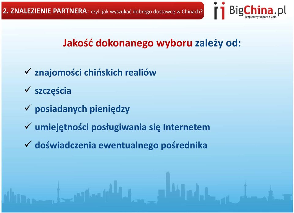 Jakość dokonanego wyboru zależy od: znajomości chińskich