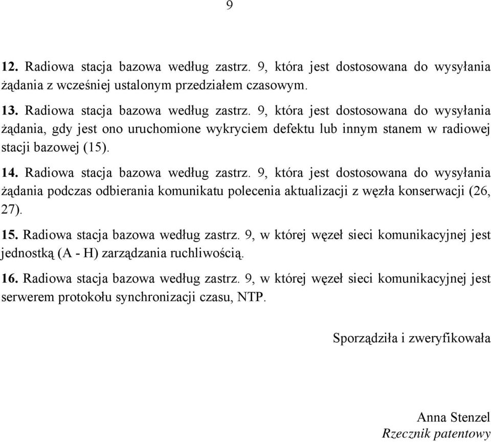 Radiowa stacja bazowa według zastrz. 9, w której węzeł sieci komunikacyjnej jest jednostką (A - H) zarządzania ruchliwością. 16. Radiowa stacja bazowa według zastrz.