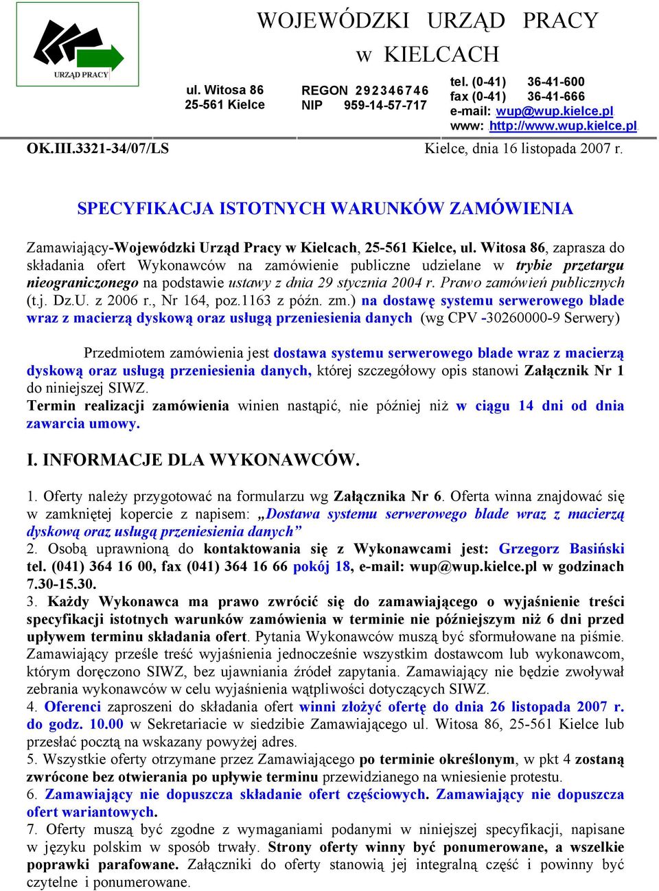 Witosa 86, zaprasza do składania ofert Wykonawców na zamówienie publiczne udzielane w trybie przetargu nieograniczonego na podstawie ustawy z dnia 29 stycznia 2004 r. Prawo zamówień publicznych (t.j.