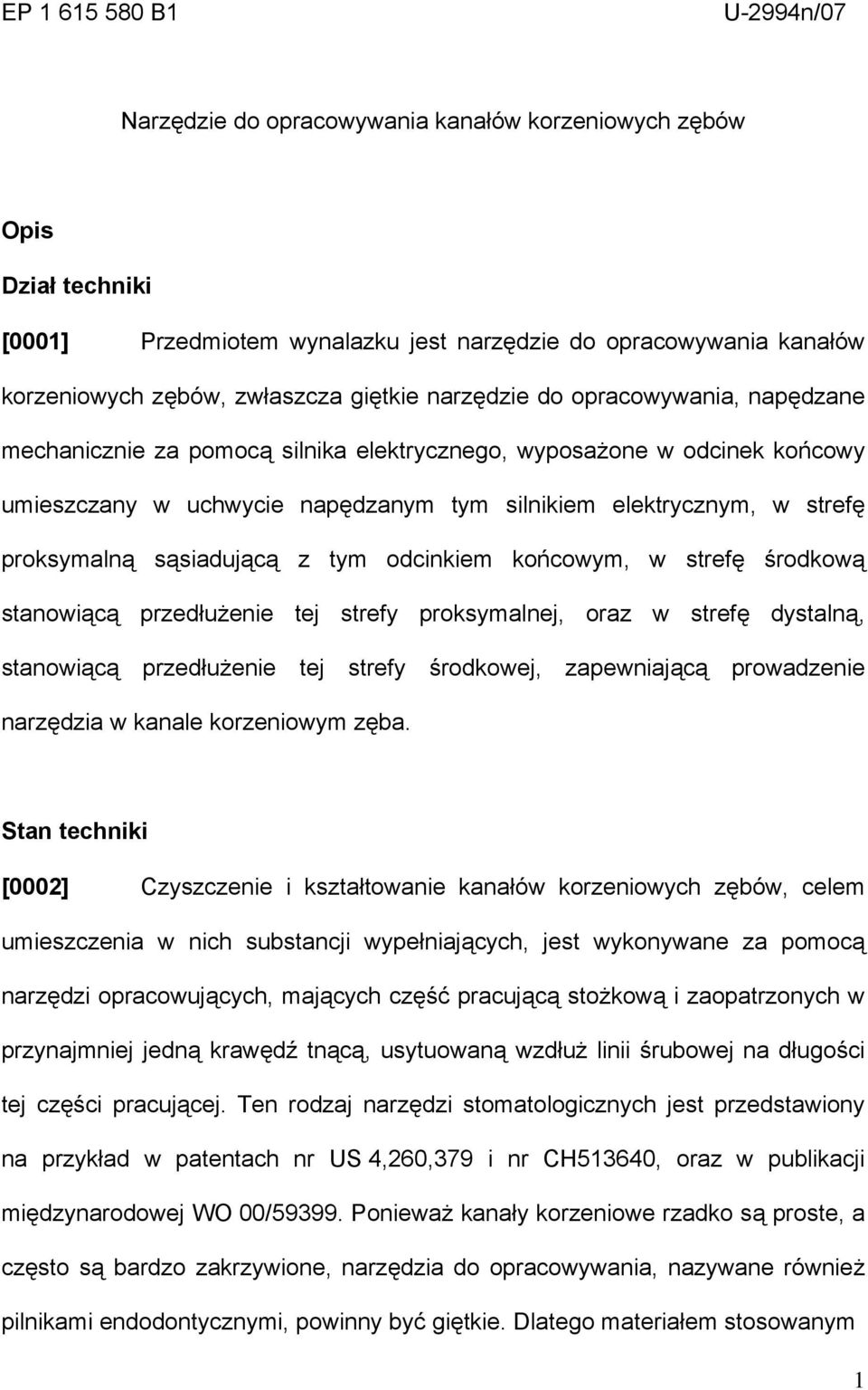 proksymalną sąsiadującą z tym odcinkiem końcowym, w strefę środkową stanowiącą przedłużenie tej strefy proksymalnej, oraz w strefę dystalną, stanowiącą przedłużenie tej strefy środkowej, zapewniającą