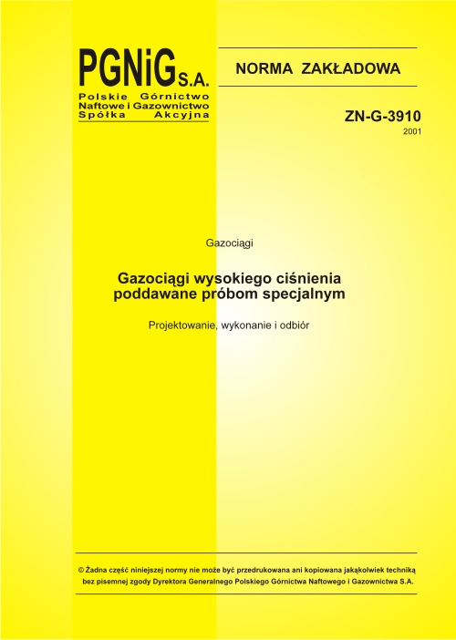 4. ZN-G-3900:2001 Gazociągi Próby specjalne -Wykonanie ustanowiona dnia 25 czerwca 2001 r. jako obowiązująca od dnia 1 września 2001 r. 5.
