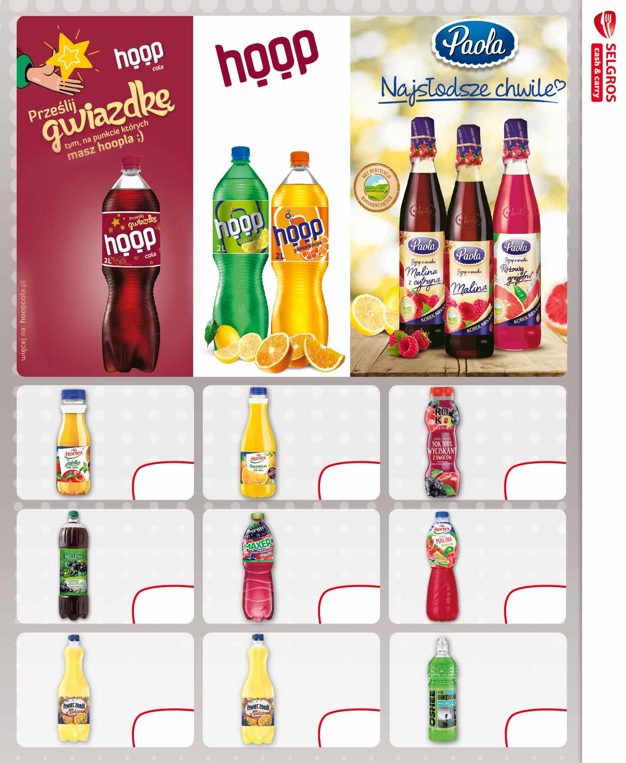 NAPOJE HOOP 2 L w promocji również napoje 1 l w cenie: 1.45, z VAT 1.78 pakowane popo 6 szt. 20381307 1 z VAT 2.45 HOOP COLA 2 L pakowana po 6 szt. 14525471 1 z VAT 2.