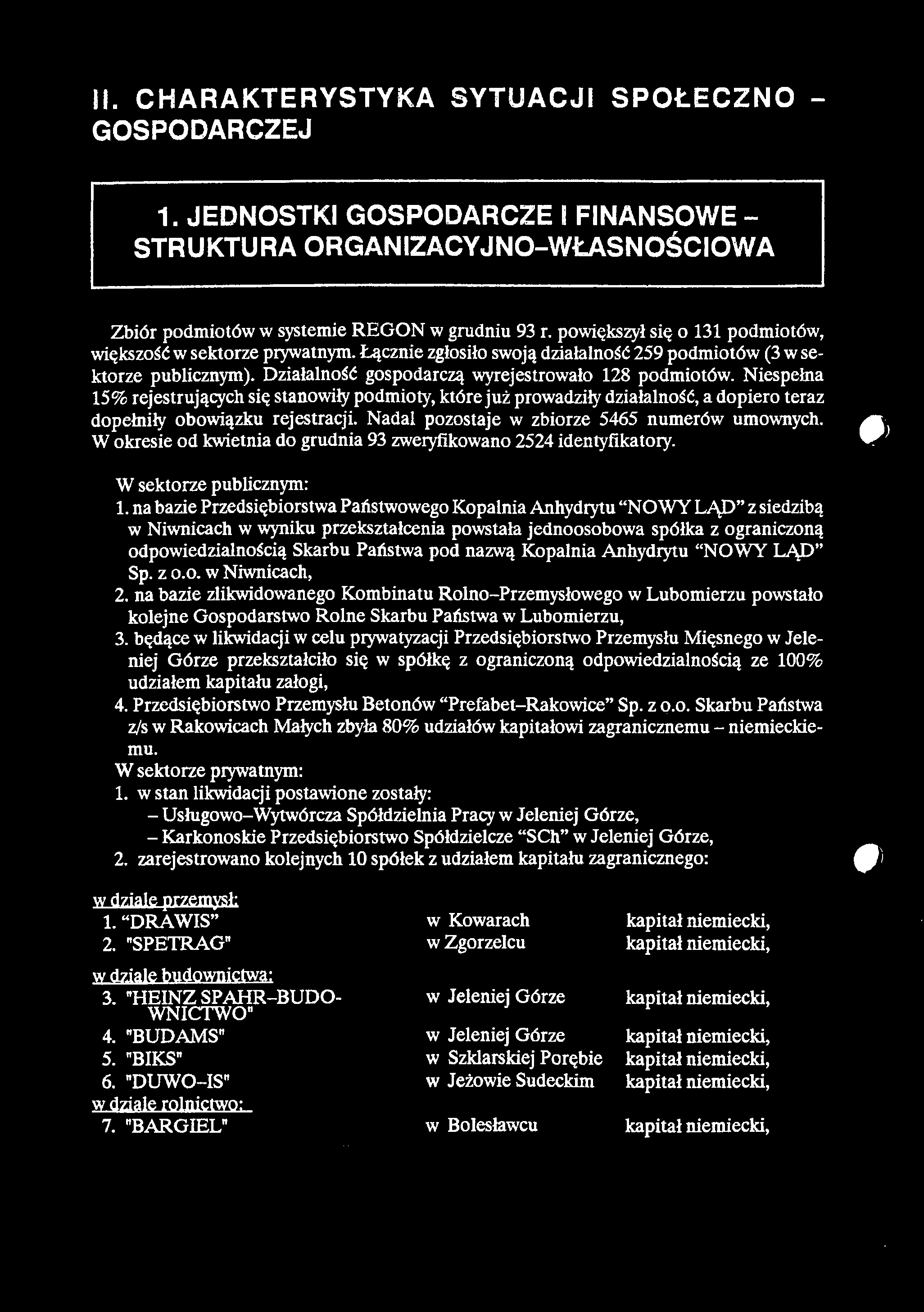 II. CHARAKTERYSTYKA SYTUACJI SPOŁECZNO - GOSPODARCZEJ 1. JEDNOSTKI GOSPODARCZE I FINANSOWE - STRUKTURA ORGANIZACYJNO-WŁASNOŚCIOWA Zbiór podmiotów w systemie REGON w grudniu 93 r.