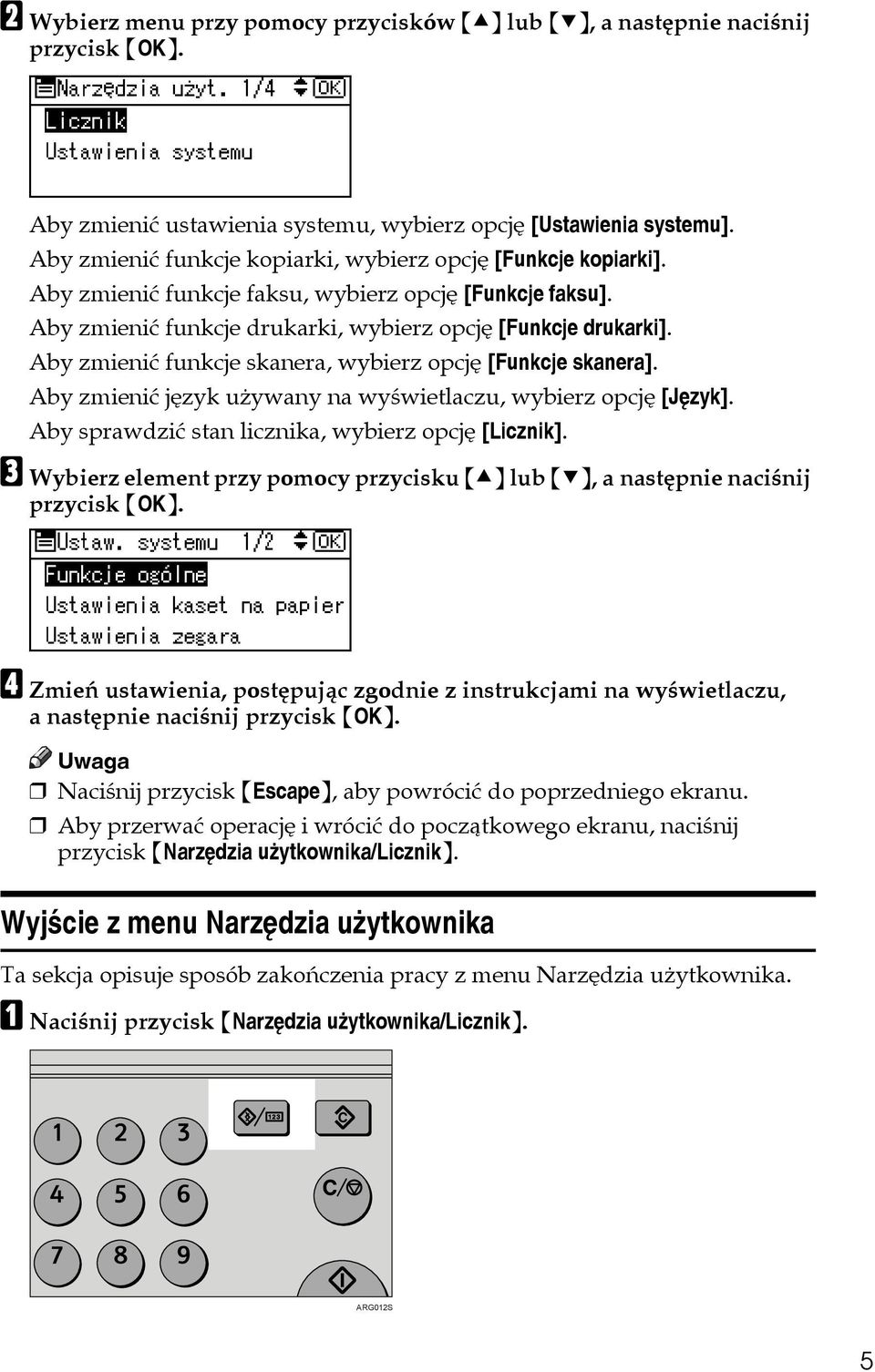 Aby zmieniæ funkcje skanera, wybierz opcjê [Funkcje skanera]. Aby zmieniæ jêzyk uåywany na wyãwietlaczu, wybierz opcjê [Jêzyk]. Aby sprawdziæ stan licznika, wybierz opcjê [Licznik].