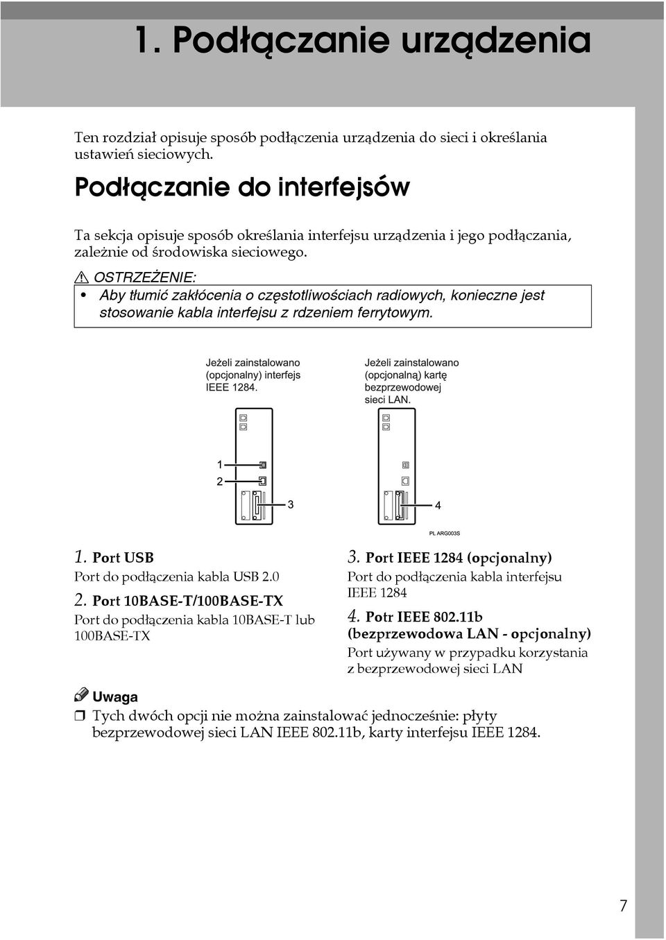 R OSTRZEÅENIE: Aby tâumiæ zakâócenia o czêstotliwoãciach radiowych, konieczne jest stosowanie kabla interfejsu z rdzeniem ferrytowym. 1. Port USB Port do podâàczenia kabla USB 2.0 2.