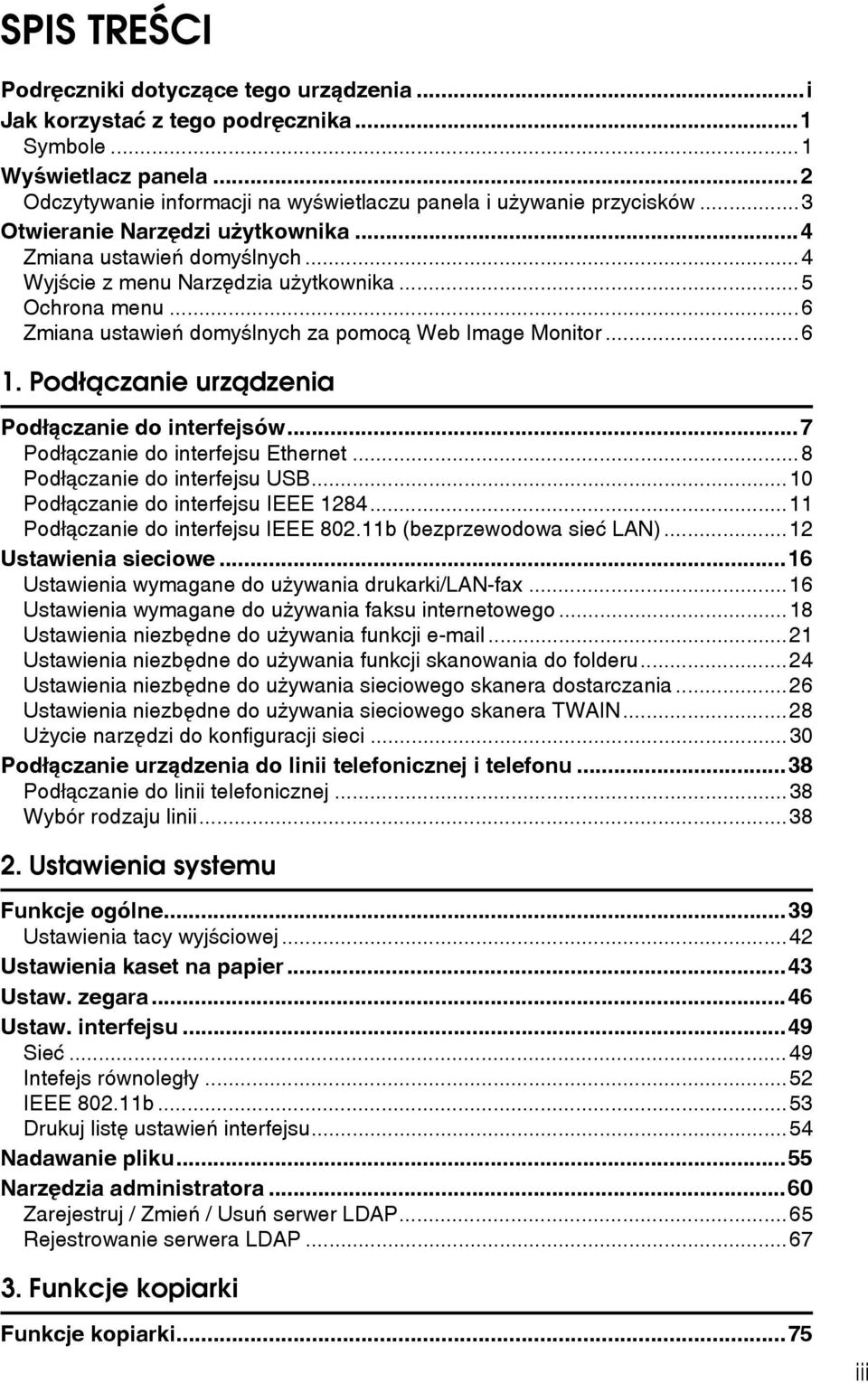 Podâàczanie urzàdzenia Podâàczanie do interfejsów...7 Podâàczanie do interfejsu Ethernet...8 Podâàczanie do interfejsu USB...10 Podâàczanie do interfejsu IEEE 1284.