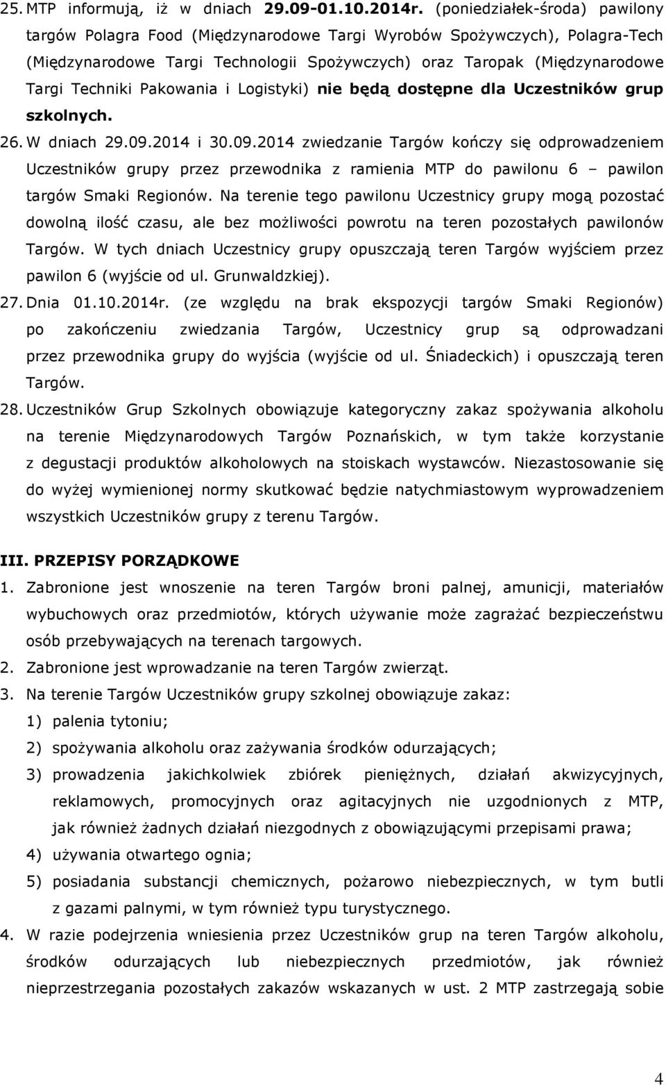 Pakowania i Logistyki) nie będą dostępne dla Uczestników grup szkolnych. 26. W dniach 29.09.