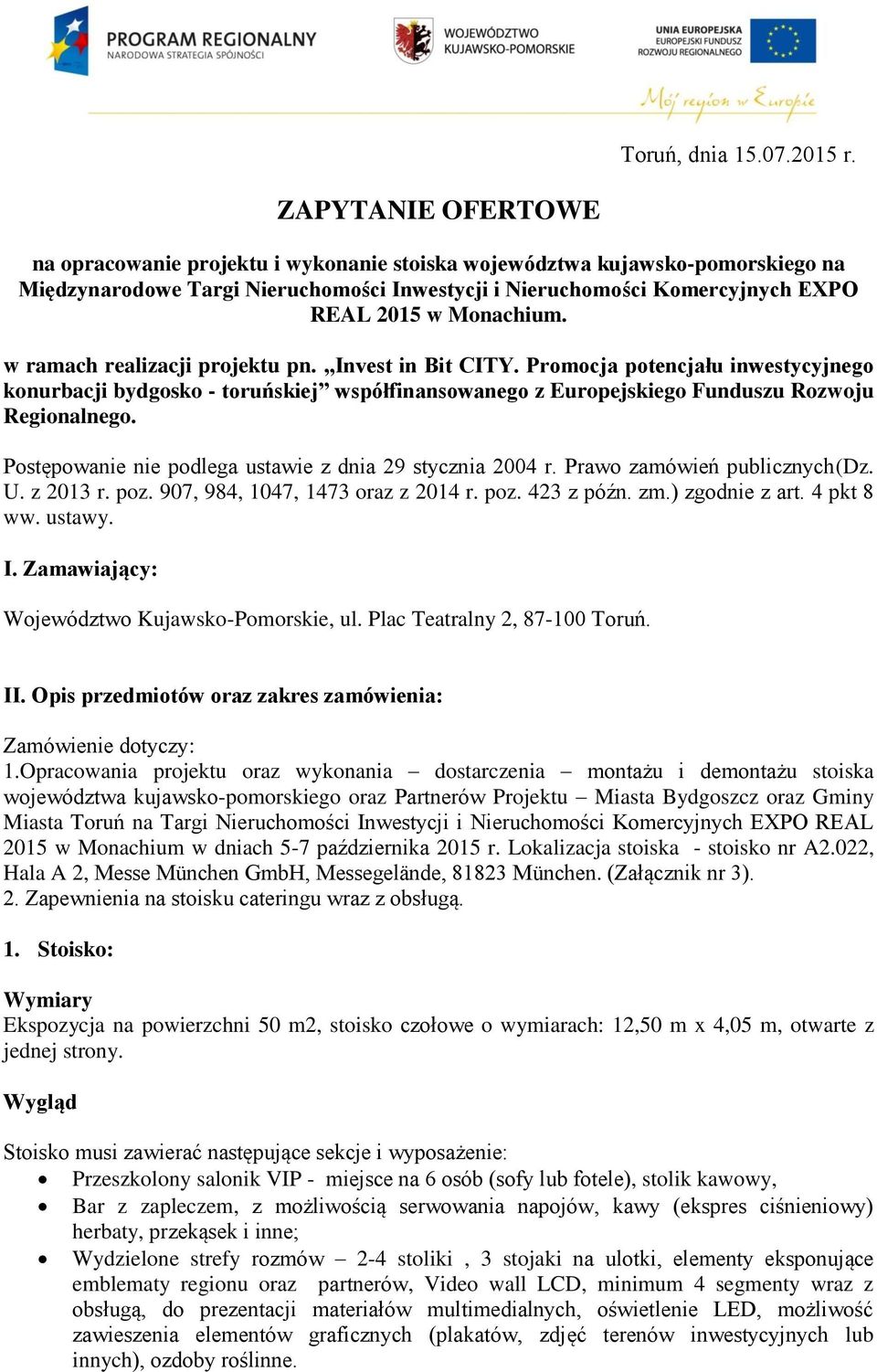 Monachium. w ramach realizacji projektu pn. Invest in Bit CITY. Promocja potencjału inwestycyjnego konurbacji bydgosko - toruńskiej współfinansowanego z Europejskiego Funduszu Rozwoju Regionalnego.