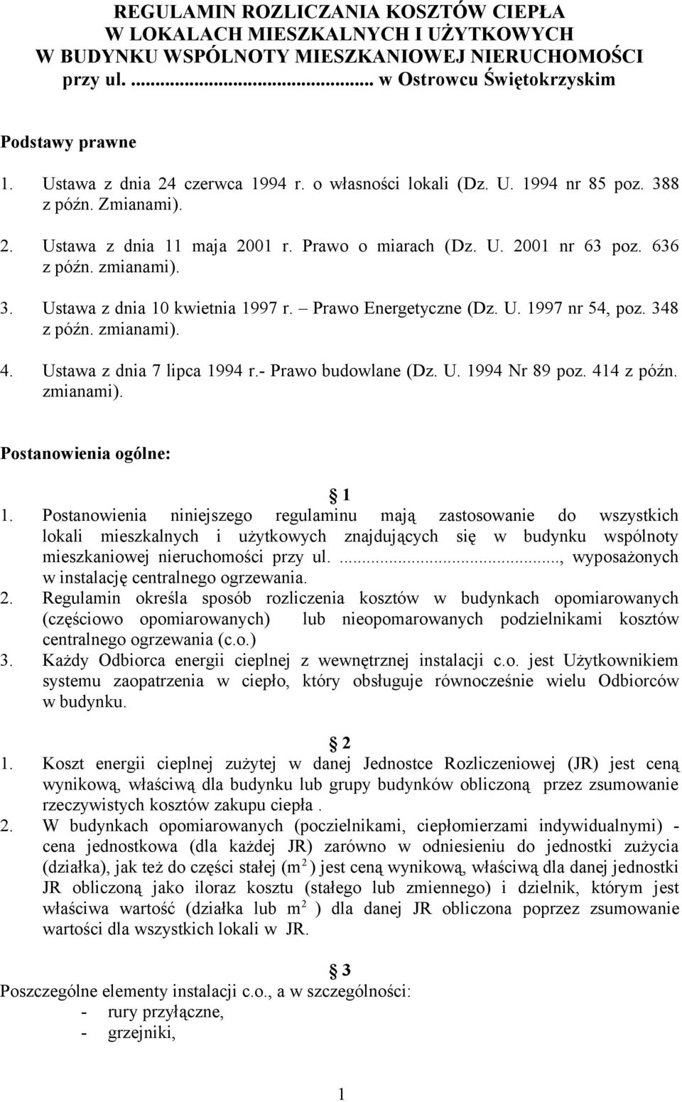 Prawo Energetyczne (Dz. U. 1997 nr 54, poz. 348 z późn. zmianami). 4. Ustawa z dnia 7 lipca 1994 r.- Prawo budowlane (Dz. U. 1994 Nr 89 poz. 414 z późn. zmianami). Postanowienia ogólne: 1 1.