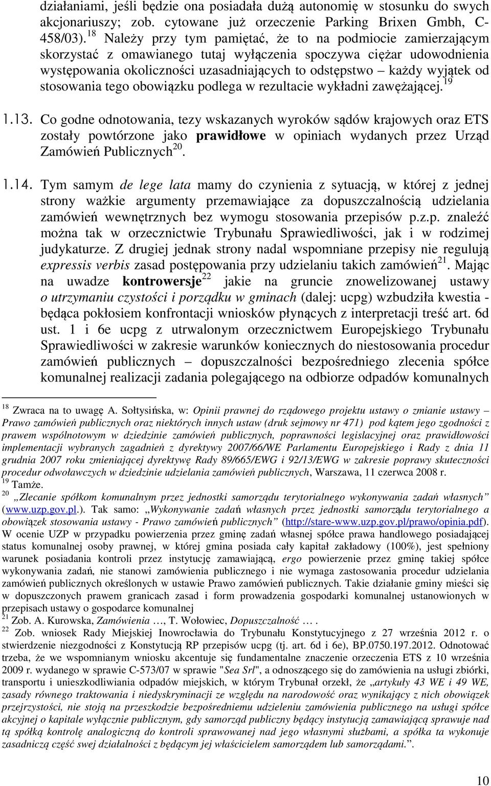 wyjątek od stosowania tego obowiązku podlega w rezultacie wykładni zawężającej. 19 1.13.