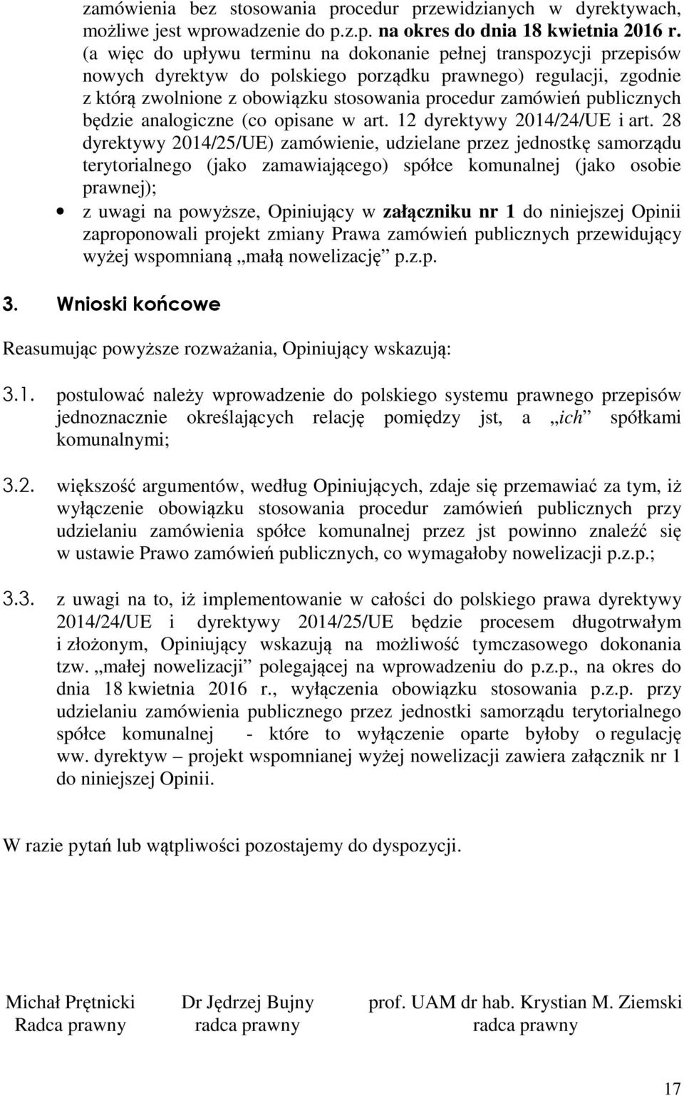 publicznych będzie analogiczne (co opisane w art. 12 dyrektywy 2014/24/UE i art.