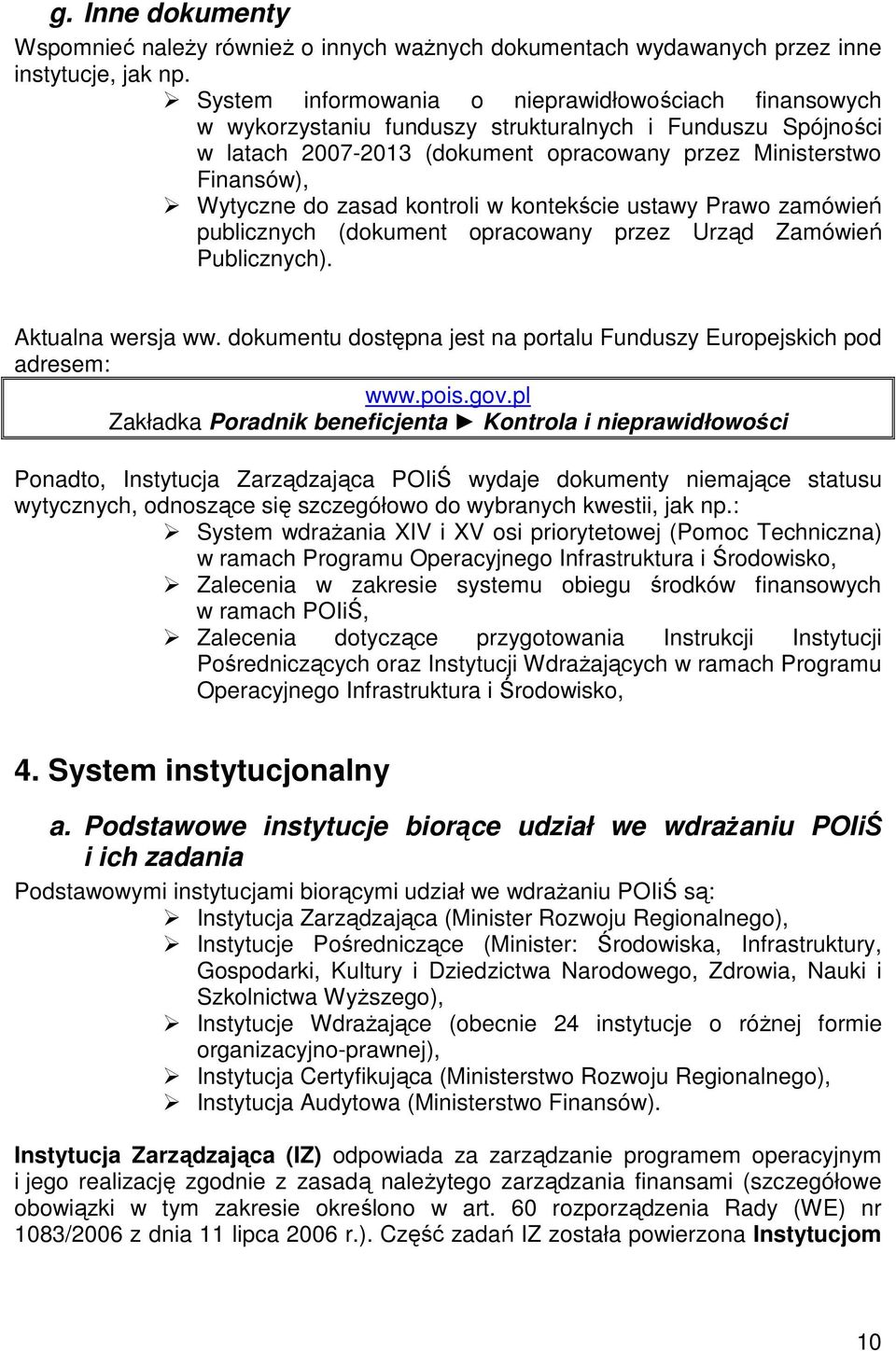zasad kontroli w kontekście ustawy Prawo zamówień publicznych (dokument opracowany przez Urząd Zamówień Publicznych). Aktualna wersja ww.