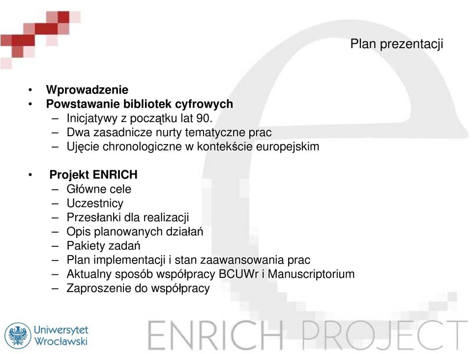 Główne cele Uczestnicy Przesłanki dla realizacji Opis planowanych działań Pakiety zadań Plan