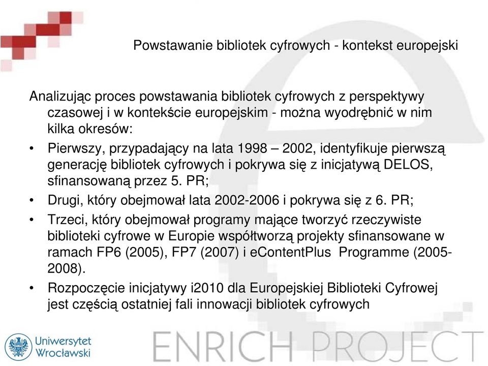 PR; Drugi, który obejmował lata 2002-2006 i pokrywa się z 6.