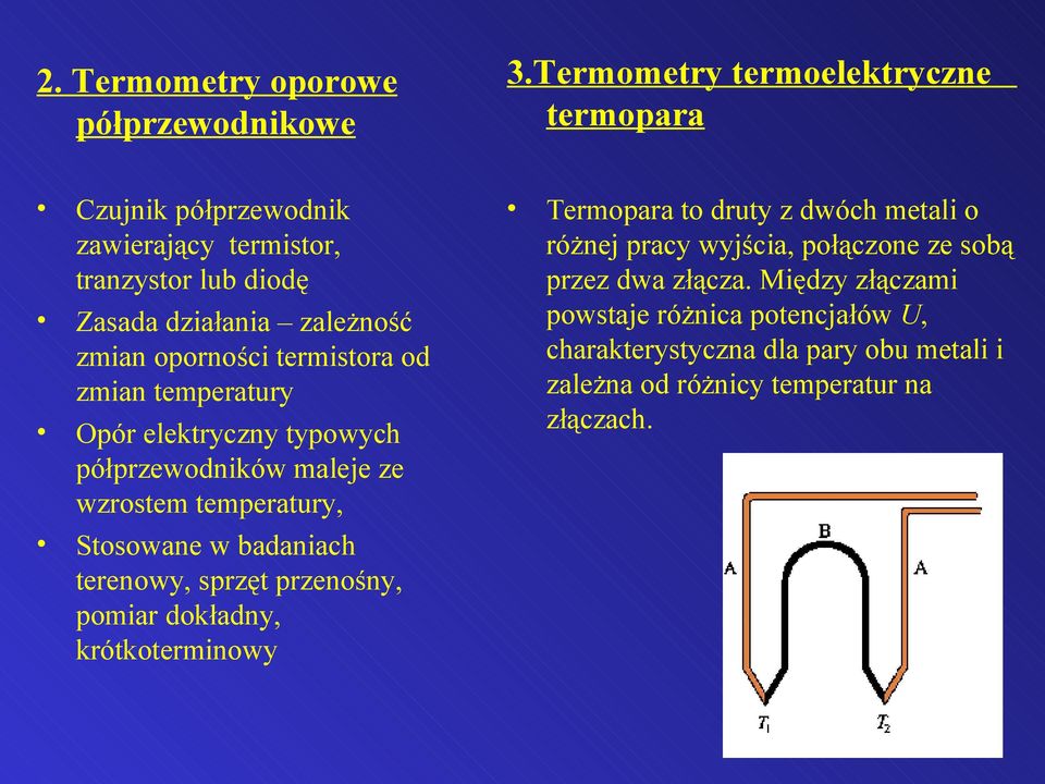 termistora od zmian temperatury Opór elektryczny typowych półprzewodników maleje ze wzrostem temperatury, Stosowane w badaniach terenowy, sprzęt