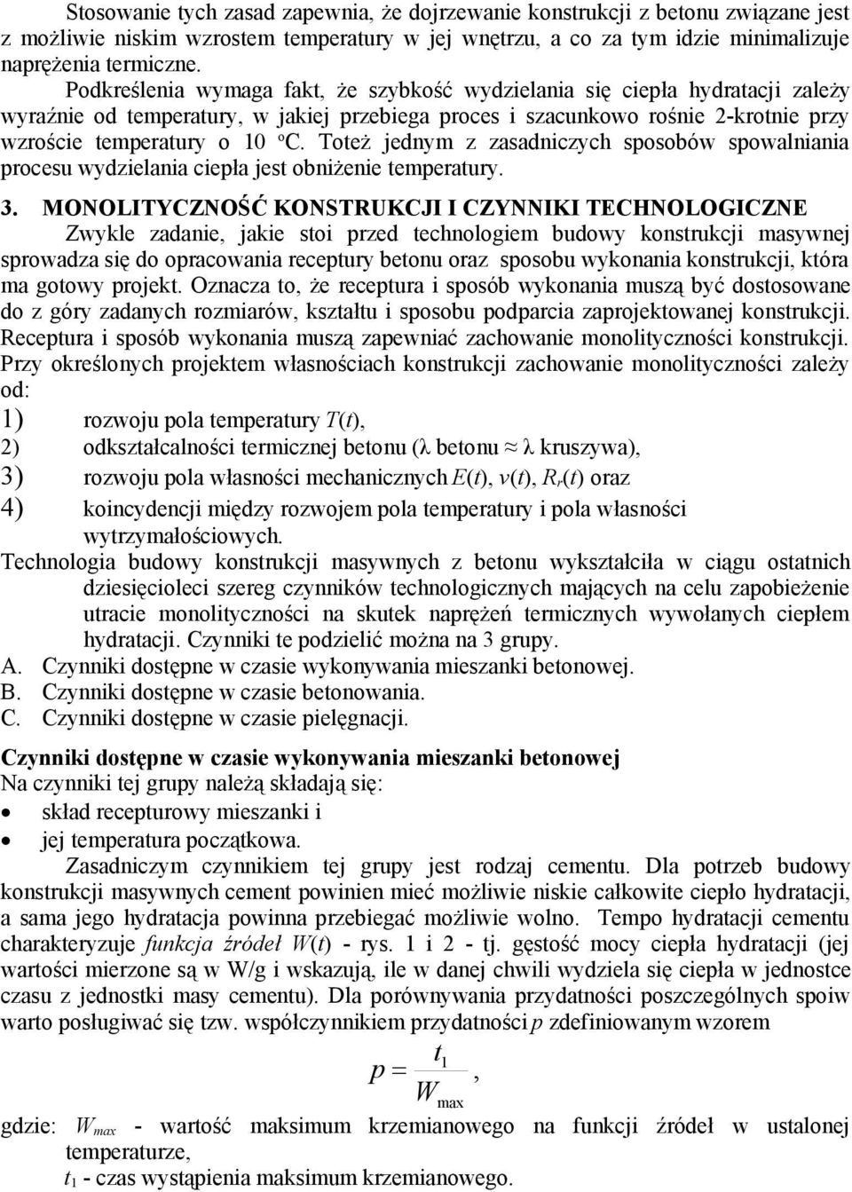 Toteż jednym z zasadniczych sposobów spowalniania procesu wydzielania ciepła jest obniżenie temperatury. 3.