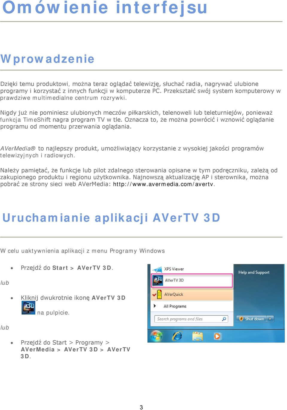 Nigdy już nie pominiesz ulubionych meczów piłkarskich, telenoweli lub teleturniejów, ponieważ funkcja TimeShift nagra program TV w tle.